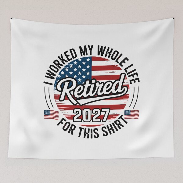 Item preview, I Worked My Whole Life Retired 2027 For This Shirt American Retirement Gift Patriot Retiree designed and sold by Doodleoub.
