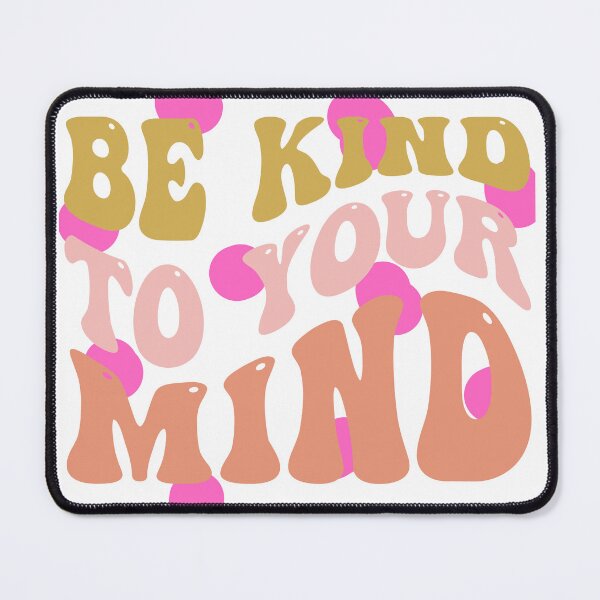 Item preview, Be kind to your mind designed and sold by ExcessiveSarcasmCo..