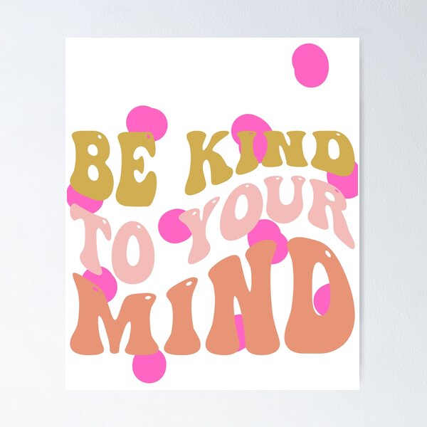 Item preview, Be kind to your mind designed and sold by ExcessiveSarcasmCo..