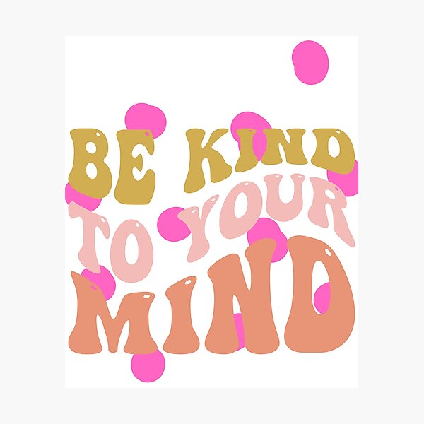 Item preview, Be kind to your mind designed and sold by ExcessiveSarcasmCo..