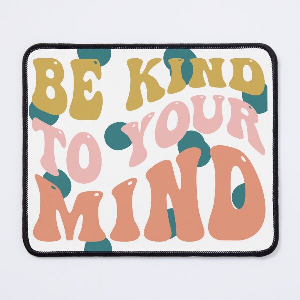 Item preview, Be kind to your mind designed and sold by ExcessiveSarcasmCo..