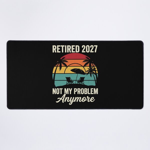 Item preview, Retired 2027 Not My Problem Anymore Future Retiree Retirement Gift designed and sold by Doodleoub.