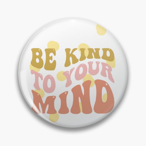 Item preview, Be kind to your mind designed and sold by ExcessiveSarcasmCo..