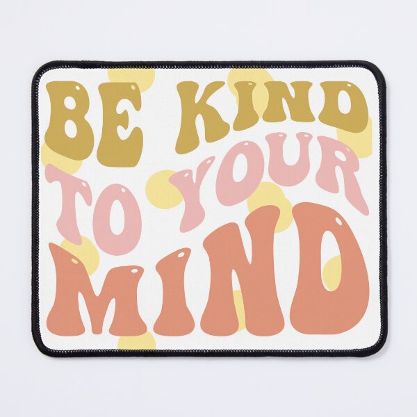 Item preview, Be kind to your mind designed and sold by ExcessiveSarcasmCo..