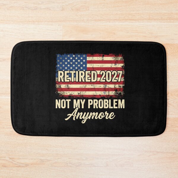 Item preview, Retired 2027 Not My Problem Anymore American Retirement Future Retiree designed and sold by Doodleoub.