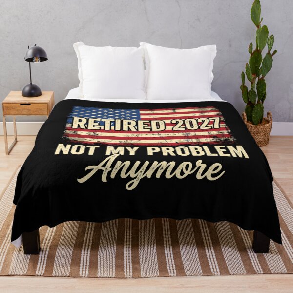 Item preview, Retired 2027 Not My Problem Anymore American Retirement Future Retiree designed and sold by Doodleoub.