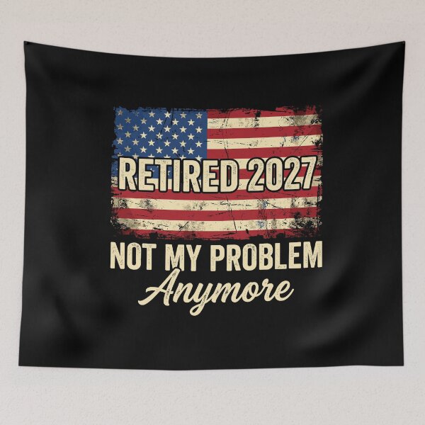 Item preview, Retired 2027 Not My Problem Anymore American Retirement Future Retiree designed and sold by Doodleoub.