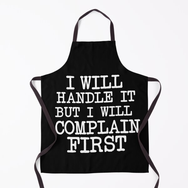 Item preview, I Will Handle It But I Will Complain First designed and sold by khallidaart.