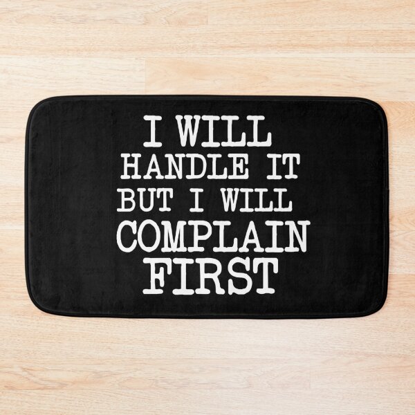 Item preview, I Will Handle It But I Will Complain First designed and sold by khallidaart.