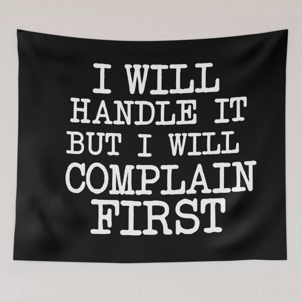 Item preview, I Will Handle It But I Will Complain First designed and sold by khallidaart.