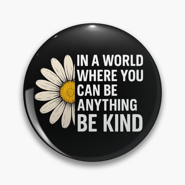 Item preview, In A World Where You Can Be Anything Be Kind Daisy Flower Inspirational Quote Kindness Floral designed and sold by Photo-Sphere101.