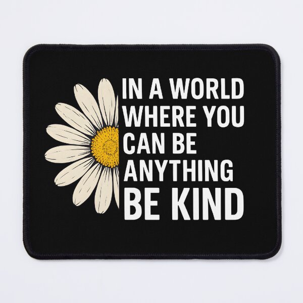 Item preview, In A World Where You Can Be Anything Be Kind Daisy Flower Inspirational Quote Kindness Floral designed and sold by Photo-Sphere101.