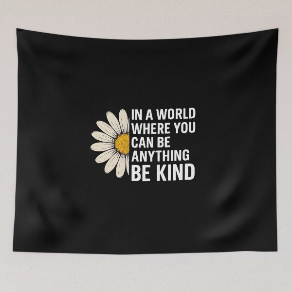 Item preview, In A World Where You Can Be Anything Be Kind Daisy Flower Inspirational Quote Kindness Floral designed and sold by Photo-Sphere101.