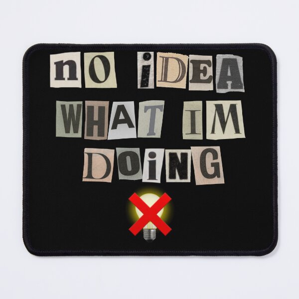 Item preview, NO IDEA WHAT I'M DOING — Funny Graphic T-Shirt | FuzzDrive designed and sold by FuzzDrive.
