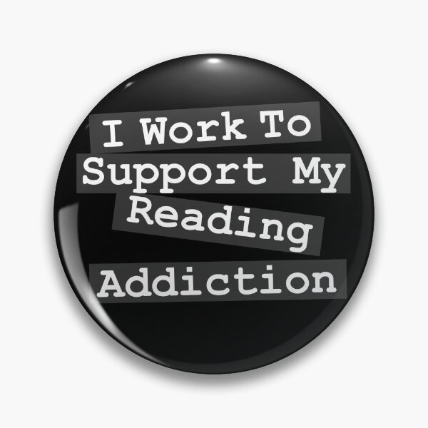 Item preview, I Work To Support My Reading Addiction - Book Quote designed and sold by khallidaart.
