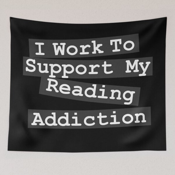 Item preview, I Work To Support My Reading Addiction - Book Quote designed and sold by khallidaart.
