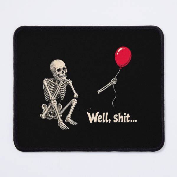 Item preview, Funny Skeleton Sitting Holding Red Balloon Well Shit Meme Dark Humor Sarcasm designed and sold by EricCotanori.