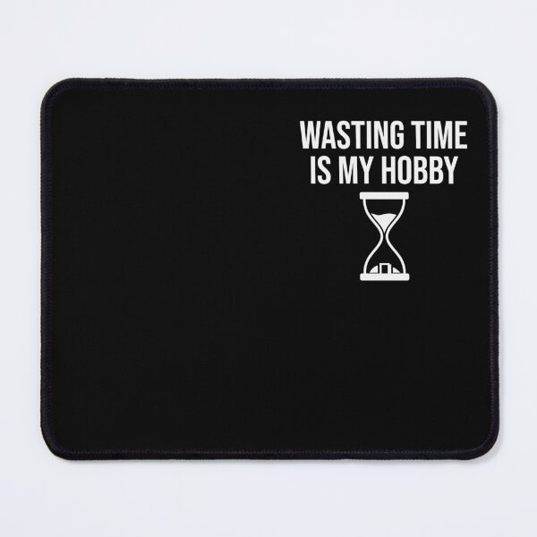 Item preview, Wasting Time Is My Hobby designed and sold by MySimpleFlow.