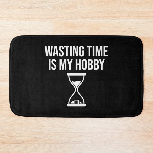 Item preview, Wasting Time Is My Hobby designed and sold by MySimpleFlow.