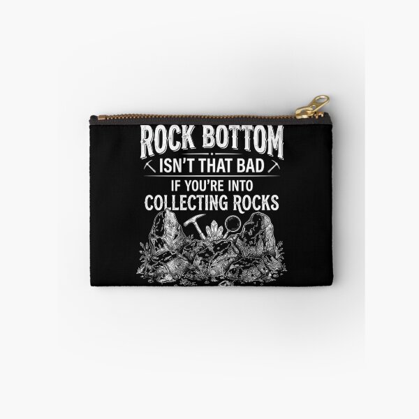 Item preview, Rock Bottom Isn't that Bad If You're Into Collecting Rocks designed and sold by hemagamo.