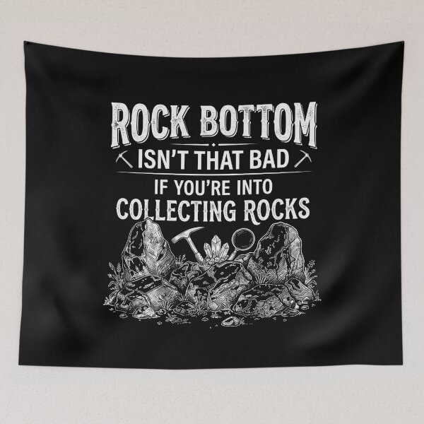 Item preview, Rock Bottom Isn't that Bad If You're Into Collecting Rocks designed and sold by hemagamo.
