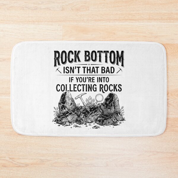 Item preview, Rock Bottom Isn't that Bad If You're Into Collecting Rocks designed and sold by hemagamo.