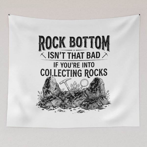 Item preview, Rock Bottom Isn't that Bad If You're Into Collecting Rocks designed and sold by hemagamo.