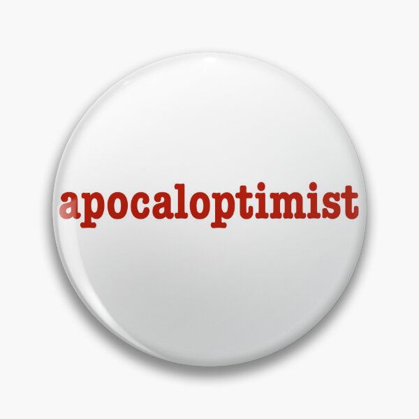 Item preview, Apocaloptimist End of the World Armageddon Apocalypse Optimist Doomsday designed and sold by Space Ghettos.
