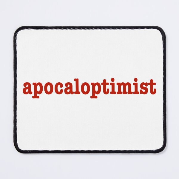 Item preview, Apocaloptimist End of the World Armageddon Apocalypse Optimist Doomsday designed and sold by Space Ghettos.