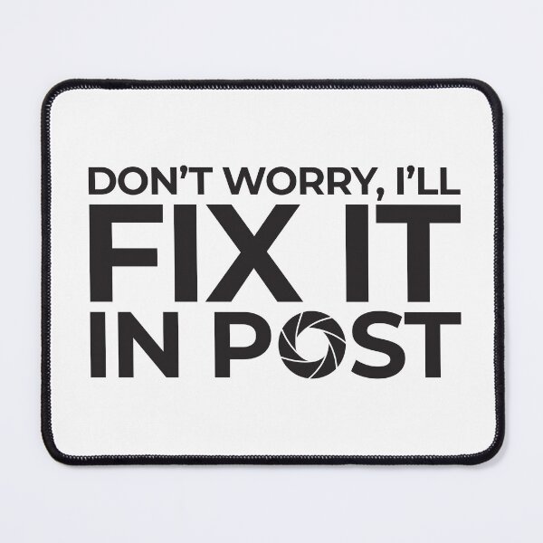Item preview, Copy of Don’t worry, I’ll Fix it in Post - Black designed and sold by Jeffery Borchert.