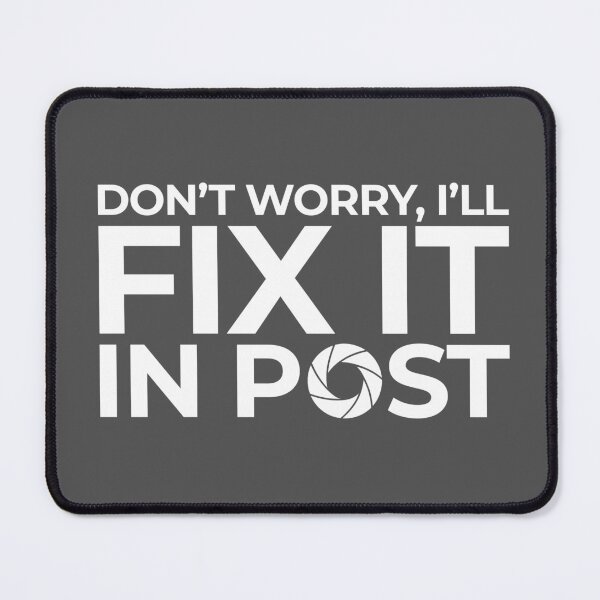 Item preview, Don’t worry, I’ll Fix it in Post - White designed and sold by Jeffery Borchert.
