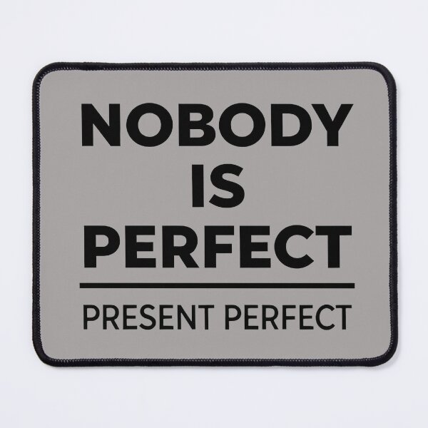 Item preview, NOBODY IS PERFECT PRESENT PERFECT designed and sold by CoputerEasel.