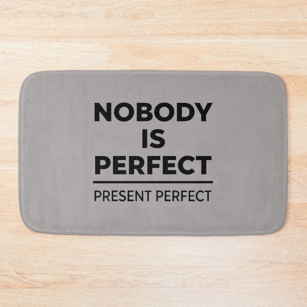 Item preview, NOBODY IS PERFECT PRESENT PERFECT  designed and sold by CoputerEasel.