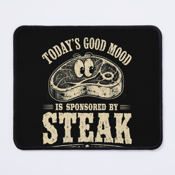 Item preview, steak Today’s Good Mood Is Sponsored by Steak Funny Graphic designed and sold by anapldv.
