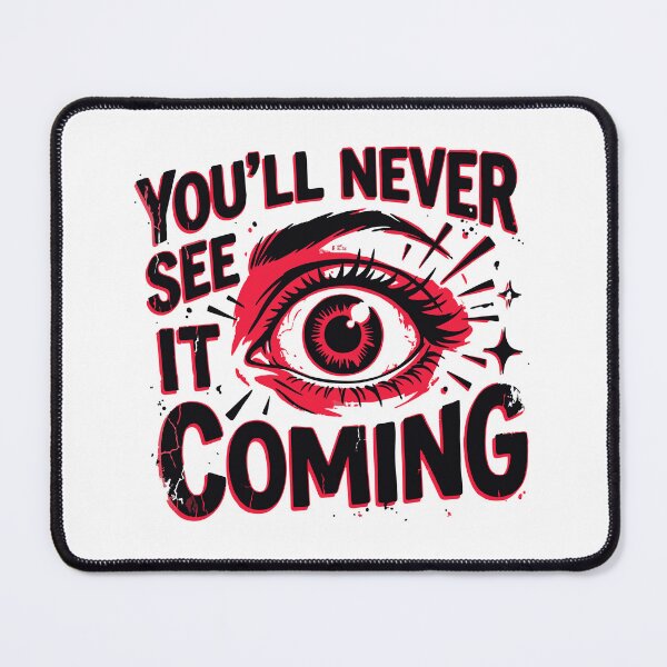 Item preview, You'll never see it coming designed and sold by Youmytype.