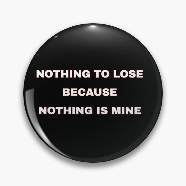 Item preview, Nothing To Lose Because Nothing Is Mine Dark Minimalist Quote designed and sold by 101-Stor.
