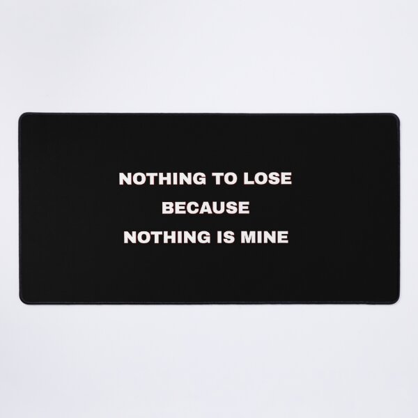 Item preview, Nothing To Lose Because Nothing Is Mine Dark Minimalist Quote designed and sold by 101-Stor.