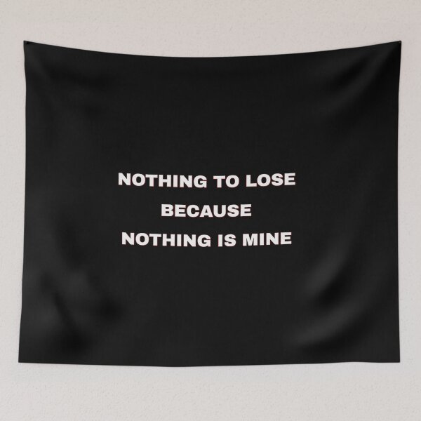 Item preview, Nothing To Lose Because Nothing Is Mine Dark Minimalist Quote designed and sold by 101-Stor.
