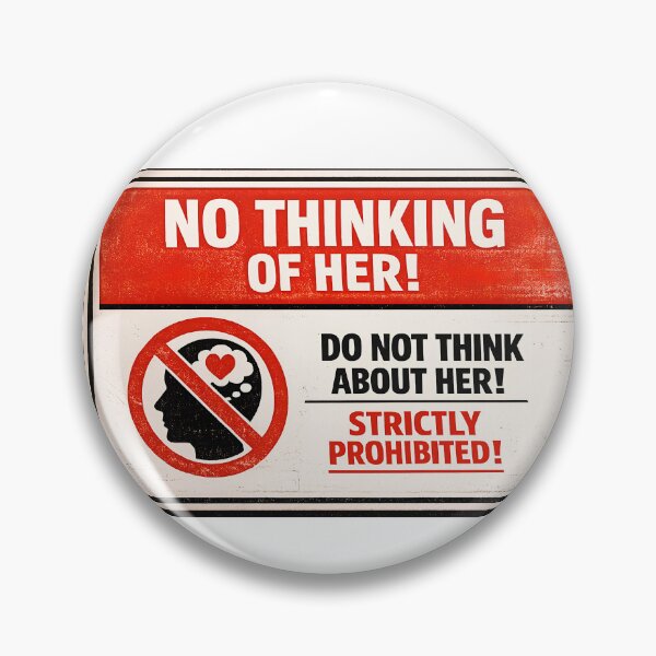 Item preview, No Thinking of Her Funny Sarcastic Warning Sign – Anti Love Breakup Humor designed and sold by Sitred123.