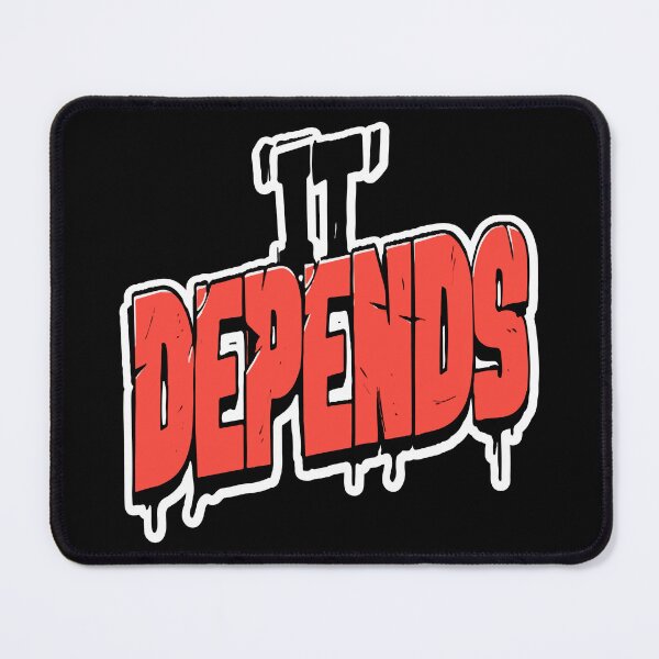 Item preview, It Depends Text Design designed and sold by RichardRags.