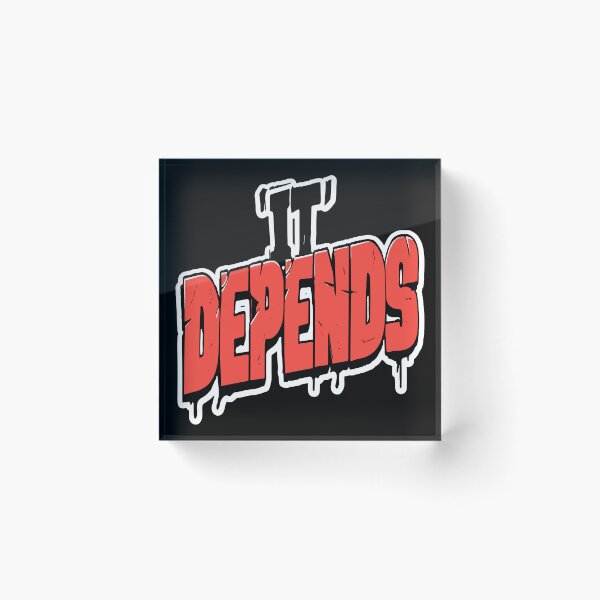 Item preview, It Depends Text Design designed and sold by RichardRags.