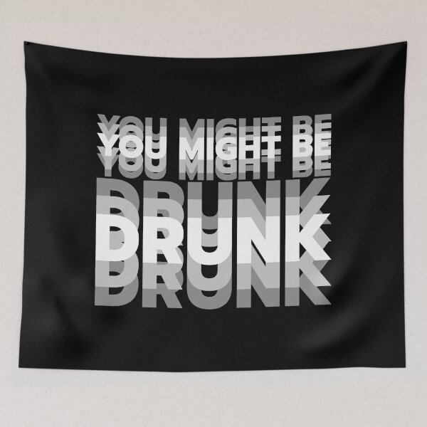 Item preview, You Might Be Drunk - Blurry Double Vision Typography designed and sold by EleFile.
