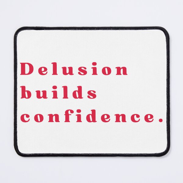 Item preview, Delusion builds confidence designed and sold by Happyshop33.