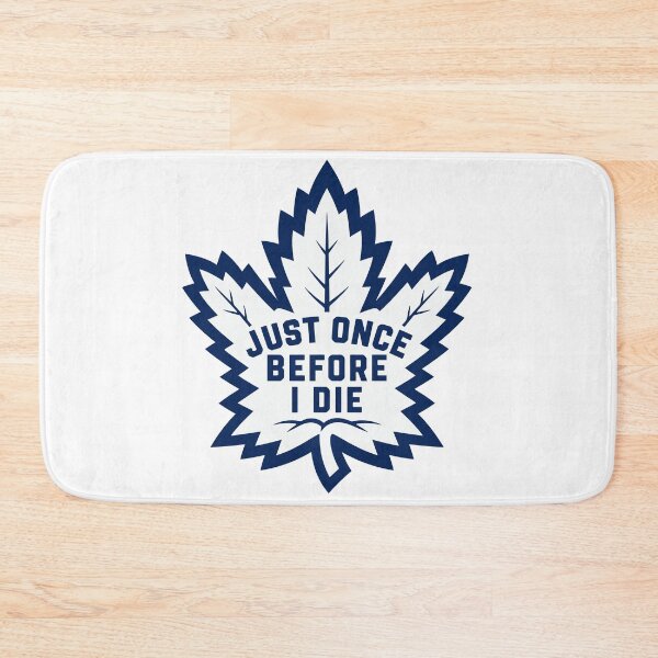 Item preview, Just Once Before I Die - Toronto Maple Leafs Parody designed and sold by hometowncanada.
