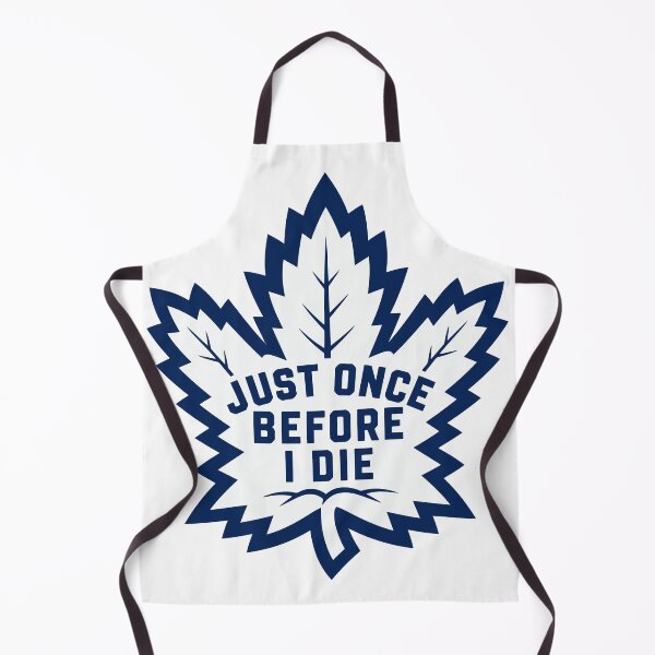 Item preview, Just Once Before I Die - Toronto Maple Leafs Parody designed and sold by hometowncanada.
