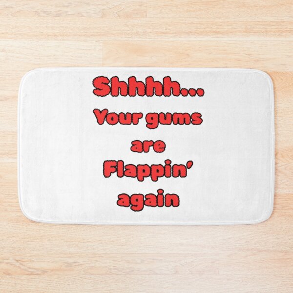 Item preview, Shhhh Your Gums Are Flappin' Again - Sarcastic Quote & Dry Humor designed and sold by PoppaBear71.