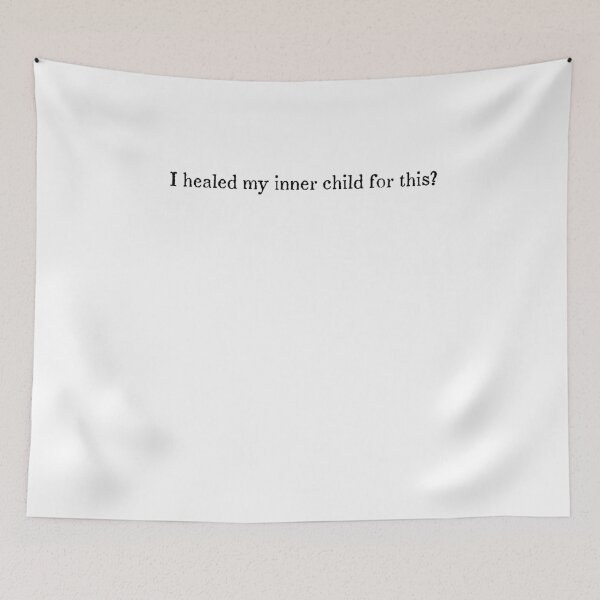 Item preview, I healed my inner child for this? designed and sold by BritySpear.