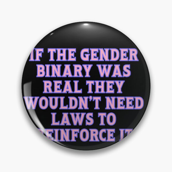 Item preview, If The Gender Binary Was Real They Wouldn't Need Laws To Reinforce It designed and sold by BritySpear.