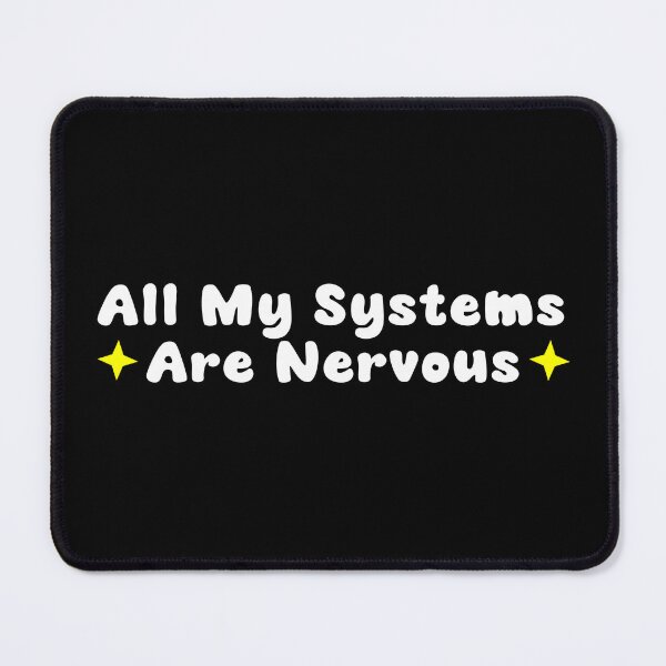 Item preview, All My Systems Are Nervous designed and sold by khallidaart.