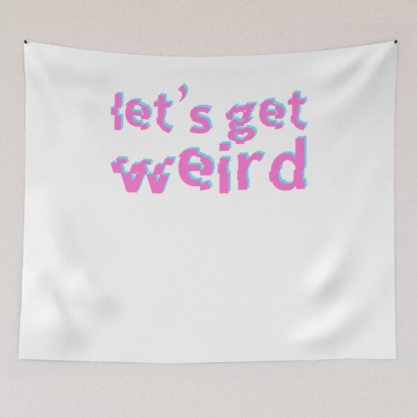 Item preview, Let's Get Weird designed and sold by SusurrationStud.